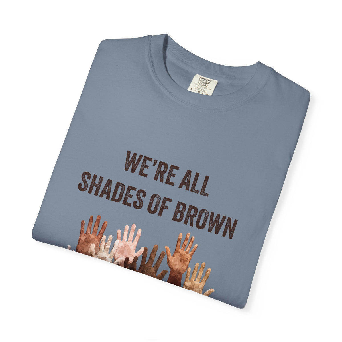 We're All Shades Of Brown T-Shirt