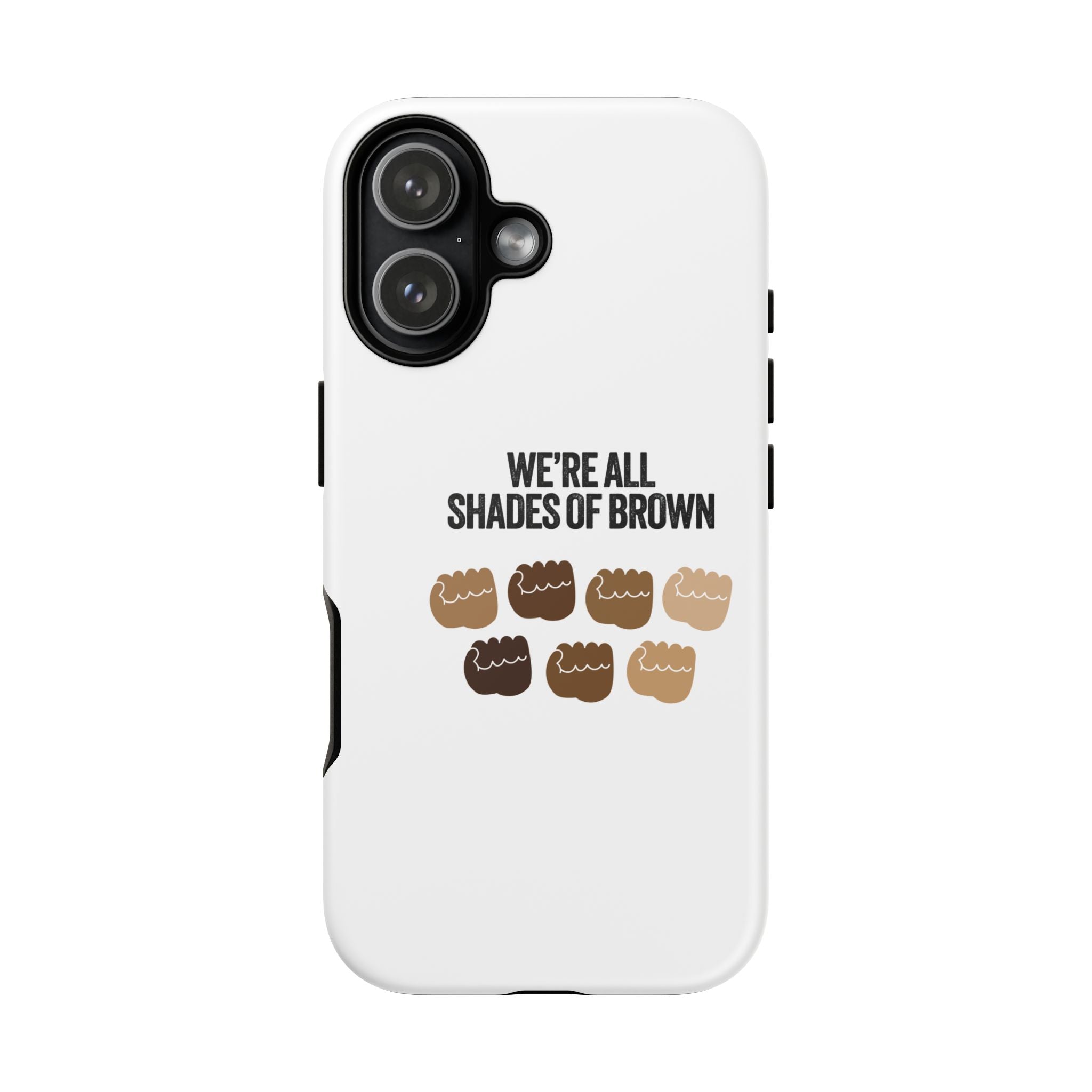 Phone Case - "We're All Shades of Brown" Diversity Design