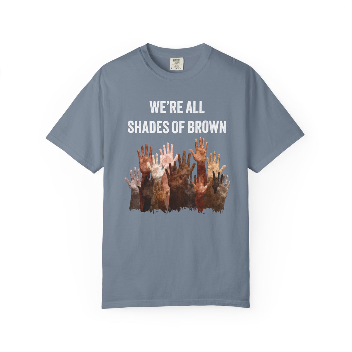 T-Shirt — "We're All Shades of Brown" Diversity Graphic Tee