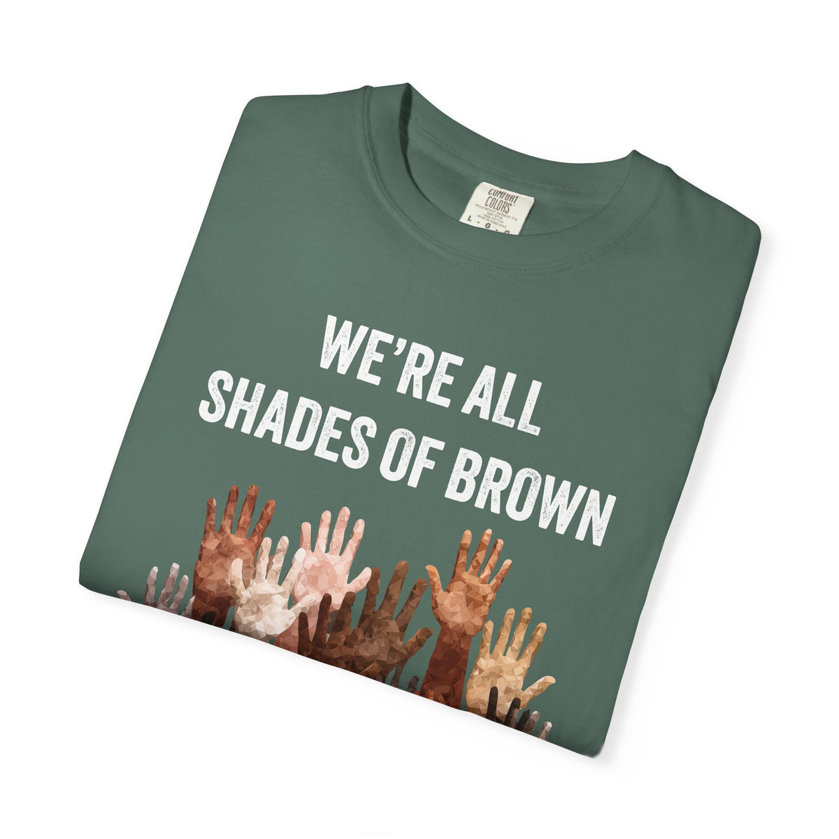 T-Shirt — "We're All Shades of Brown" Diversity Graphic Tee