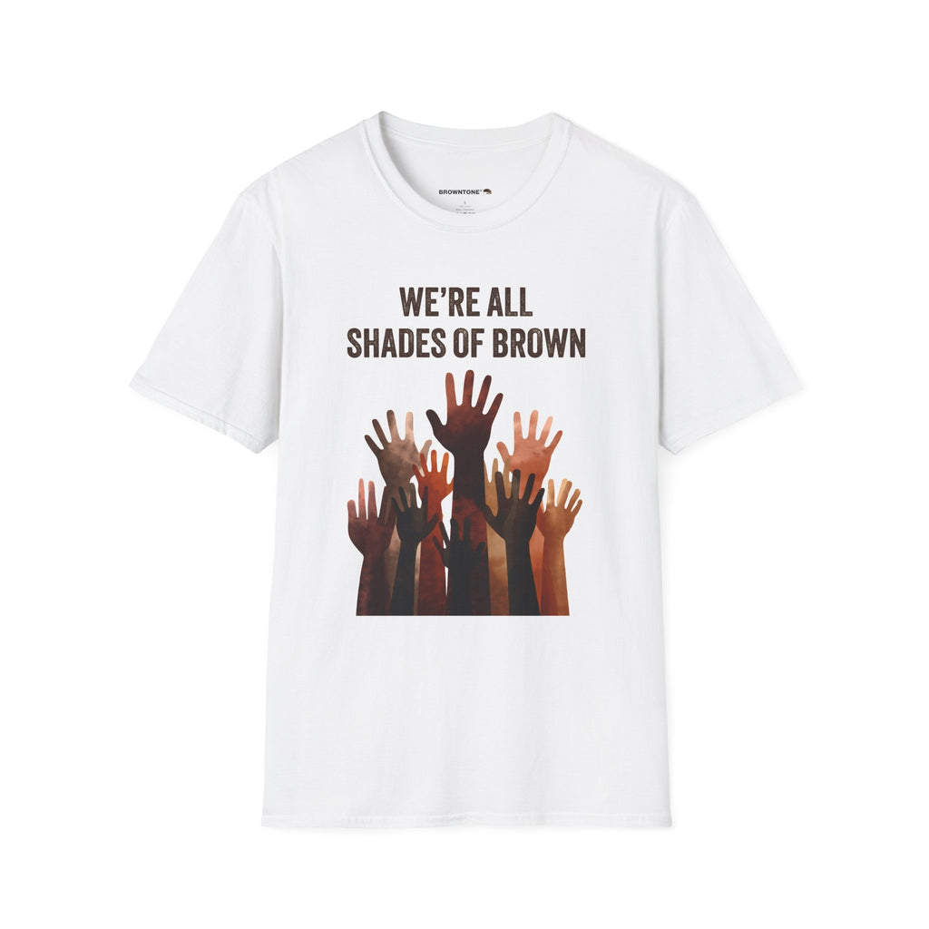 We're All Shades of Brown T-Shirt — Inclusive Multicultural Pride Tee BL
