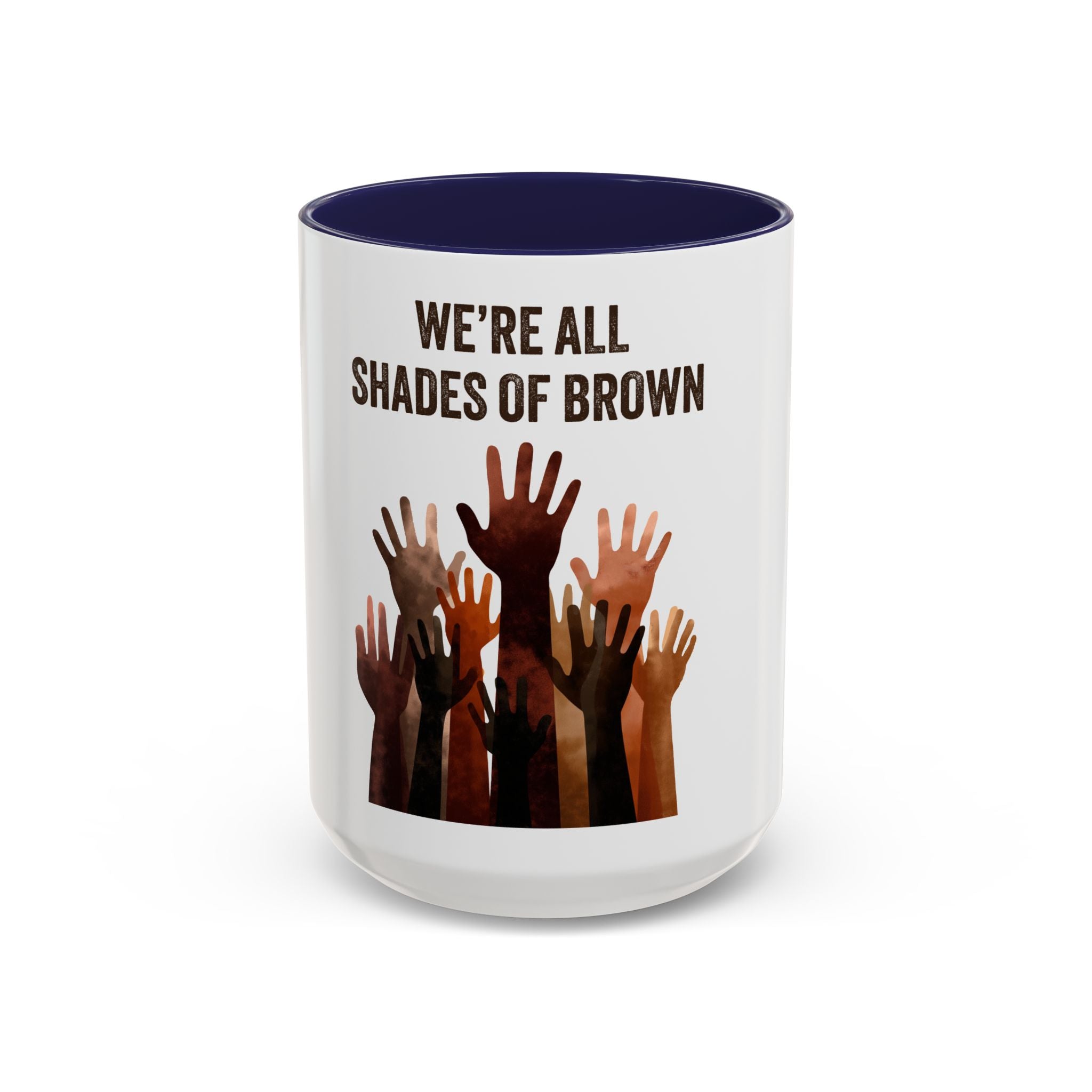 We're All Shades of Brown Accent Coffee Mug – Multicultural Unity Ceramic Mug
