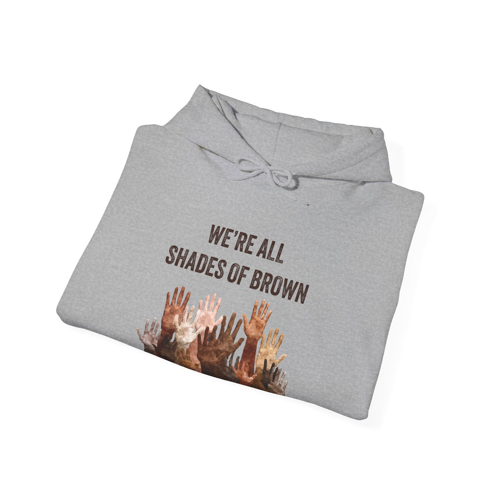 We're All Shades of Brown Hoodie — Unisex Heavy Blend™ Hooded Pouched & Sleeve Hands BL