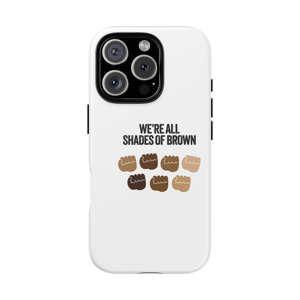 Phone Case - "We're All Shades of Brown" Diversity Design