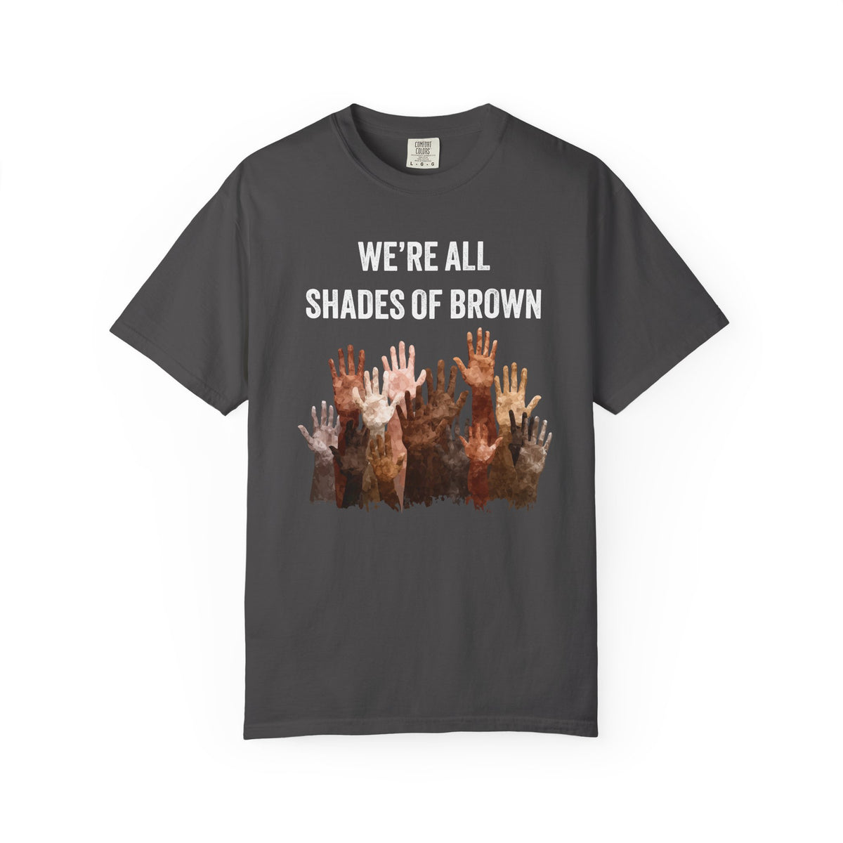 T-Shirt — "We're All Shades of Brown" Diversity Graphic Tee