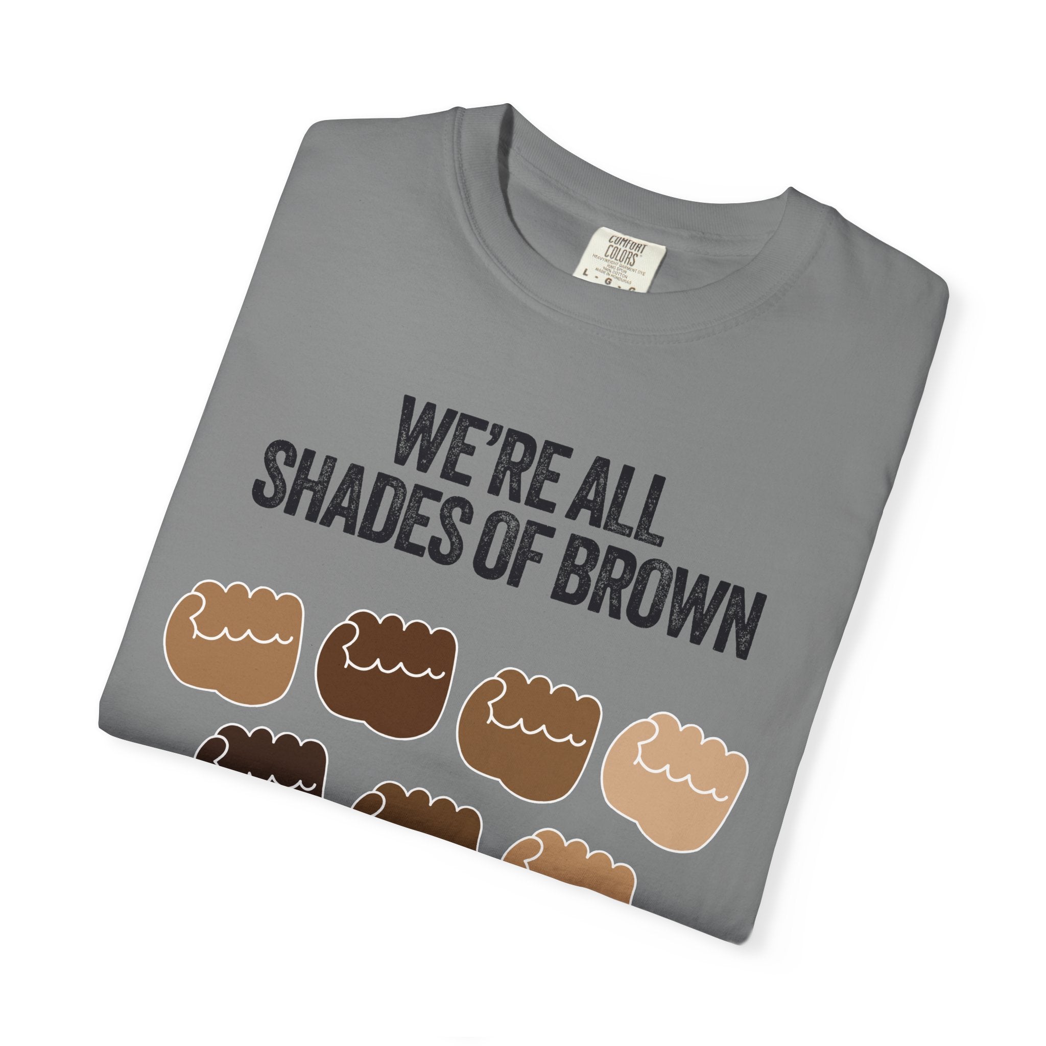 We're All Shades of Brown T-Shirt — Inclusive Diversity Graphic Tee Fist Pump Black Letter