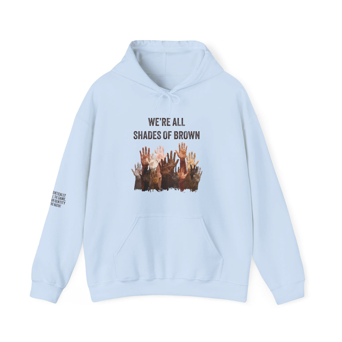 We're All Shades of Brown Hoodie — Unisex Heavy Blend™ Hooded Pouched & Sleeve Hands BL