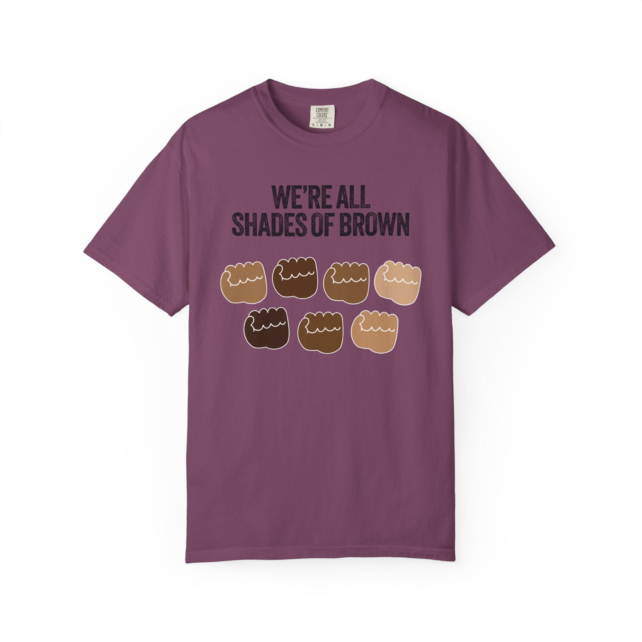 We're All Shades of Brown T-Shirt — Inclusive Diversity Graphic Tee Fist Pump Black Letter