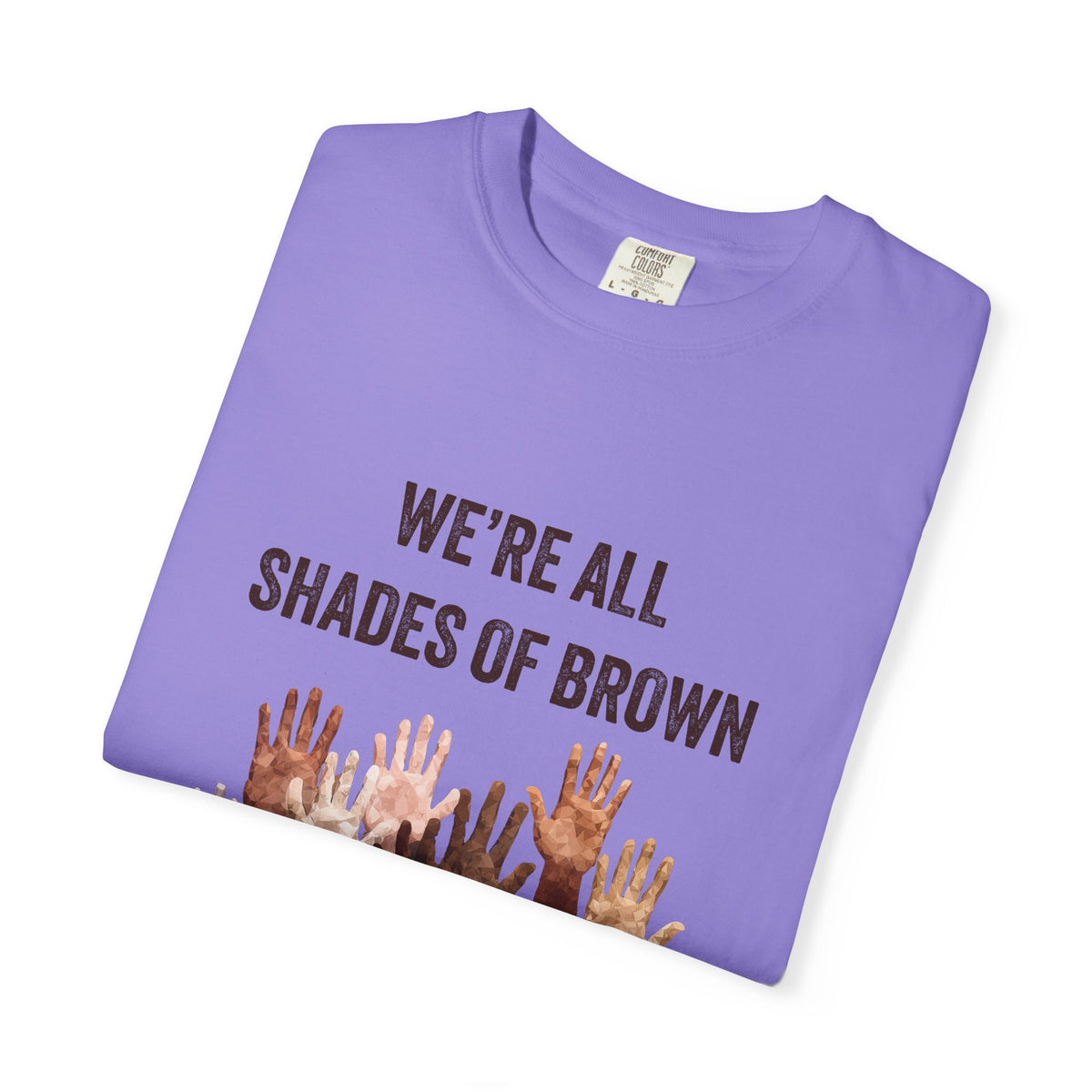 We're All Shades Of Brown T-Shirt