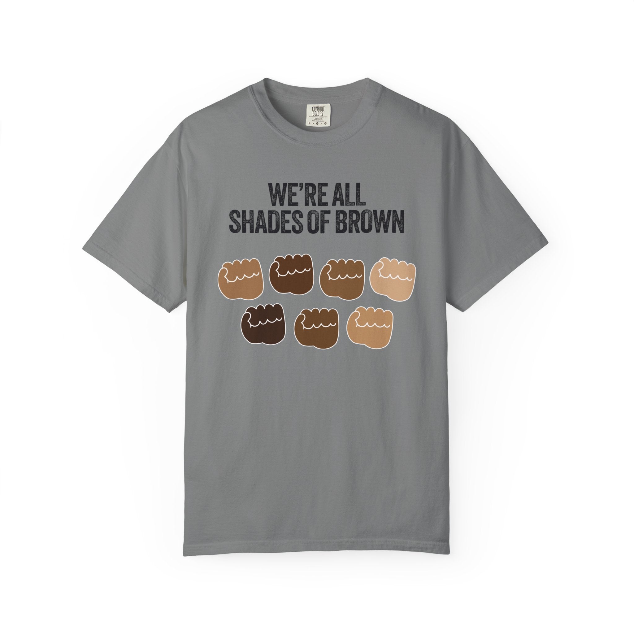 We're All Shades of Brown T-Shirt — Inclusive Diversity Graphic Tee Fist Pump Black Letter