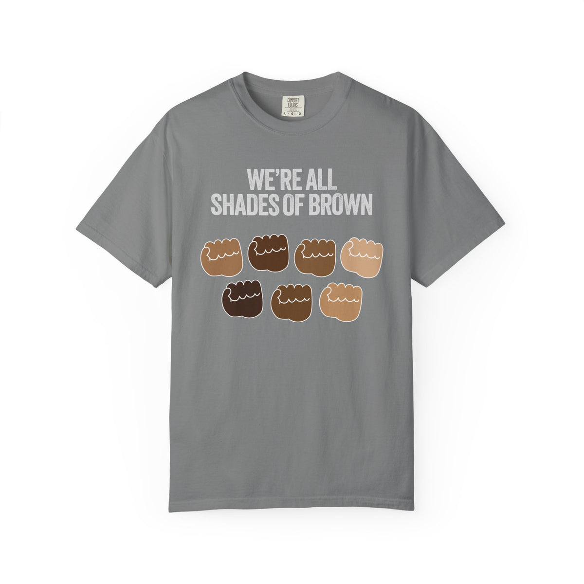 T-Shirt — "We’re All Shades of Brown" Inclusive Diversity Tee Fist Pump White Letter
