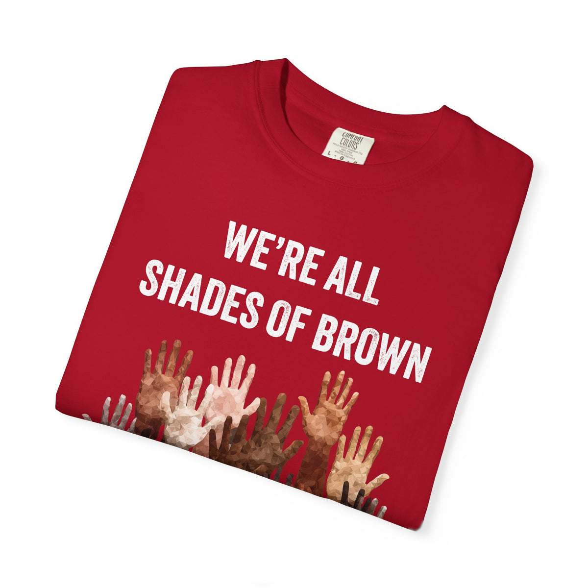 T-Shirt — "We're All Shades of Brown" Diversity Graphic Tee