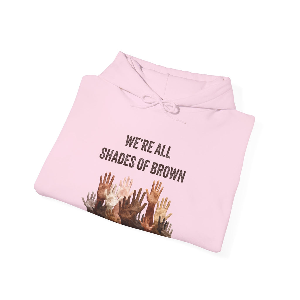 We're All Shades of Brown Hoodie — Unisex Heavy Blend™ Hooded Pouched & Sleeve Hands BL
