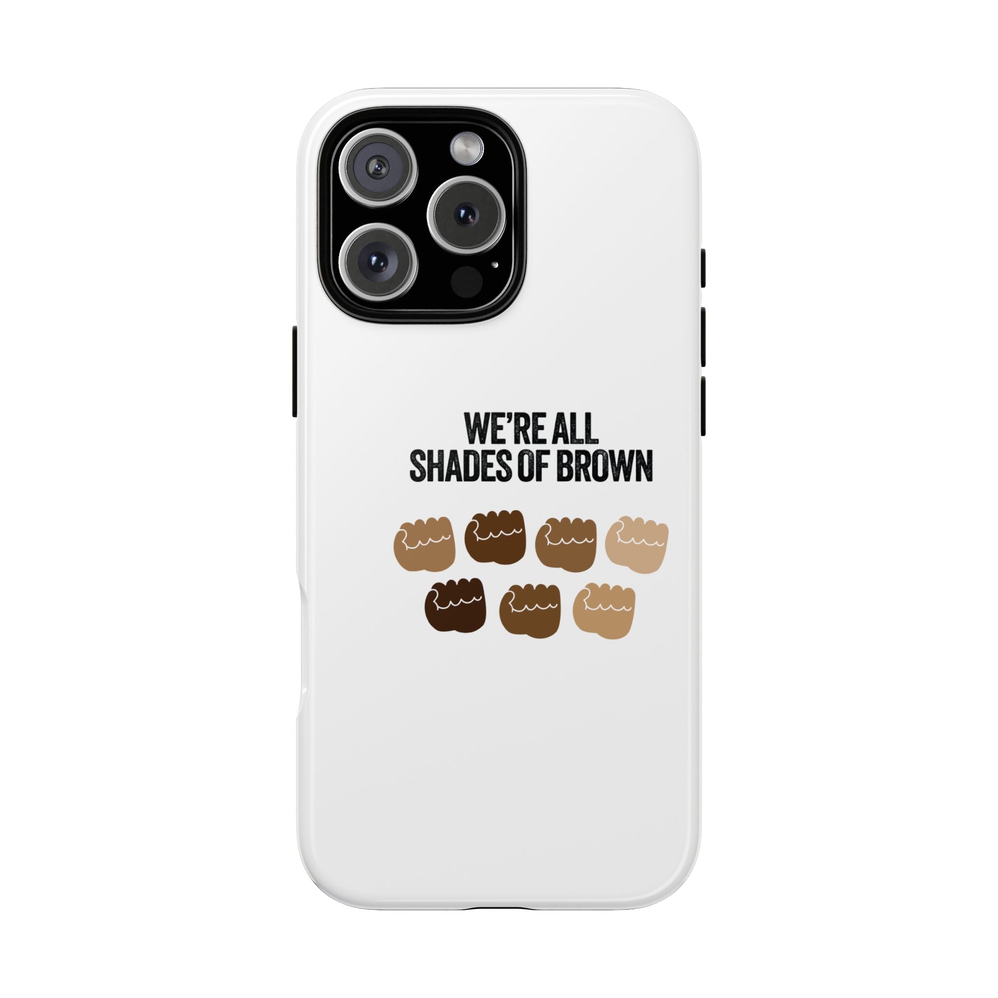 Phone Case - "We're All Shades of Brown" Diversity Design
