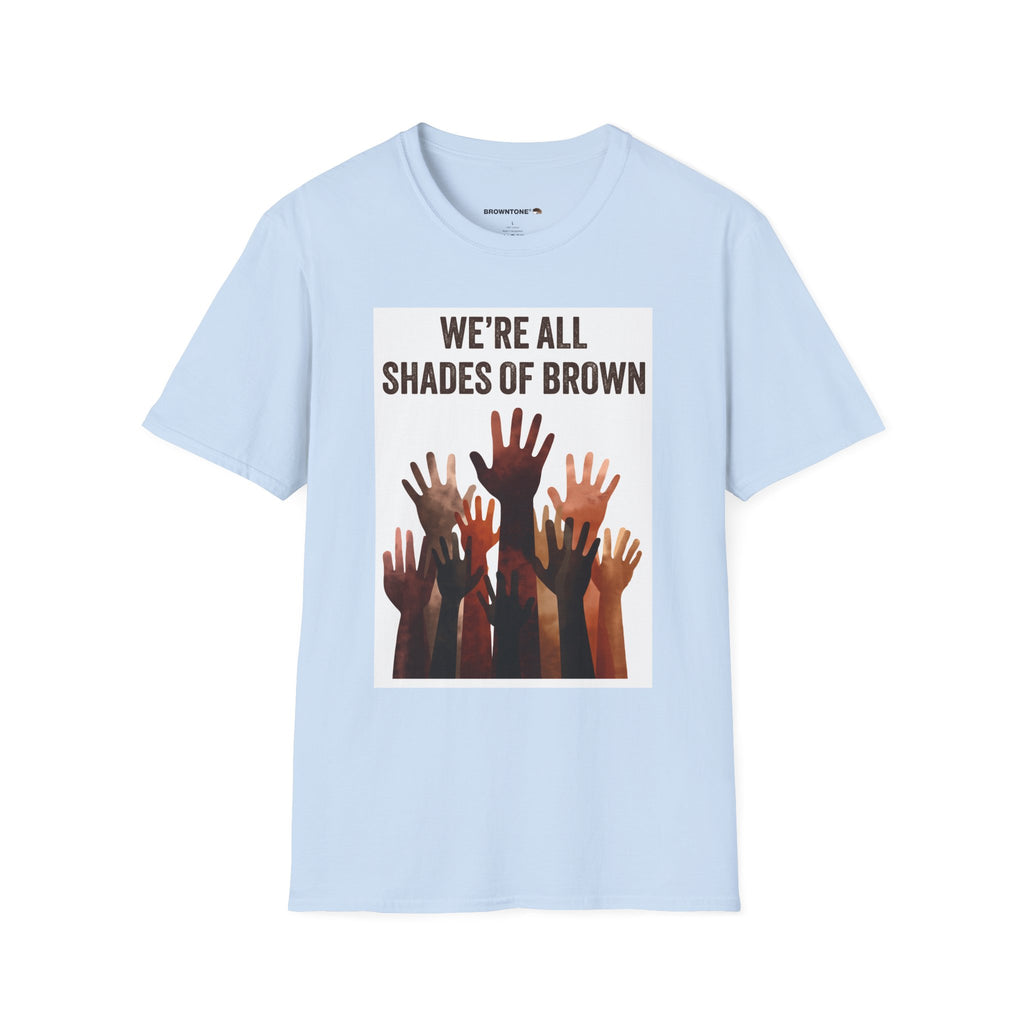 We're All Shades of Brown T-Shirt — Inclusive Multicultural Pride Tee BL