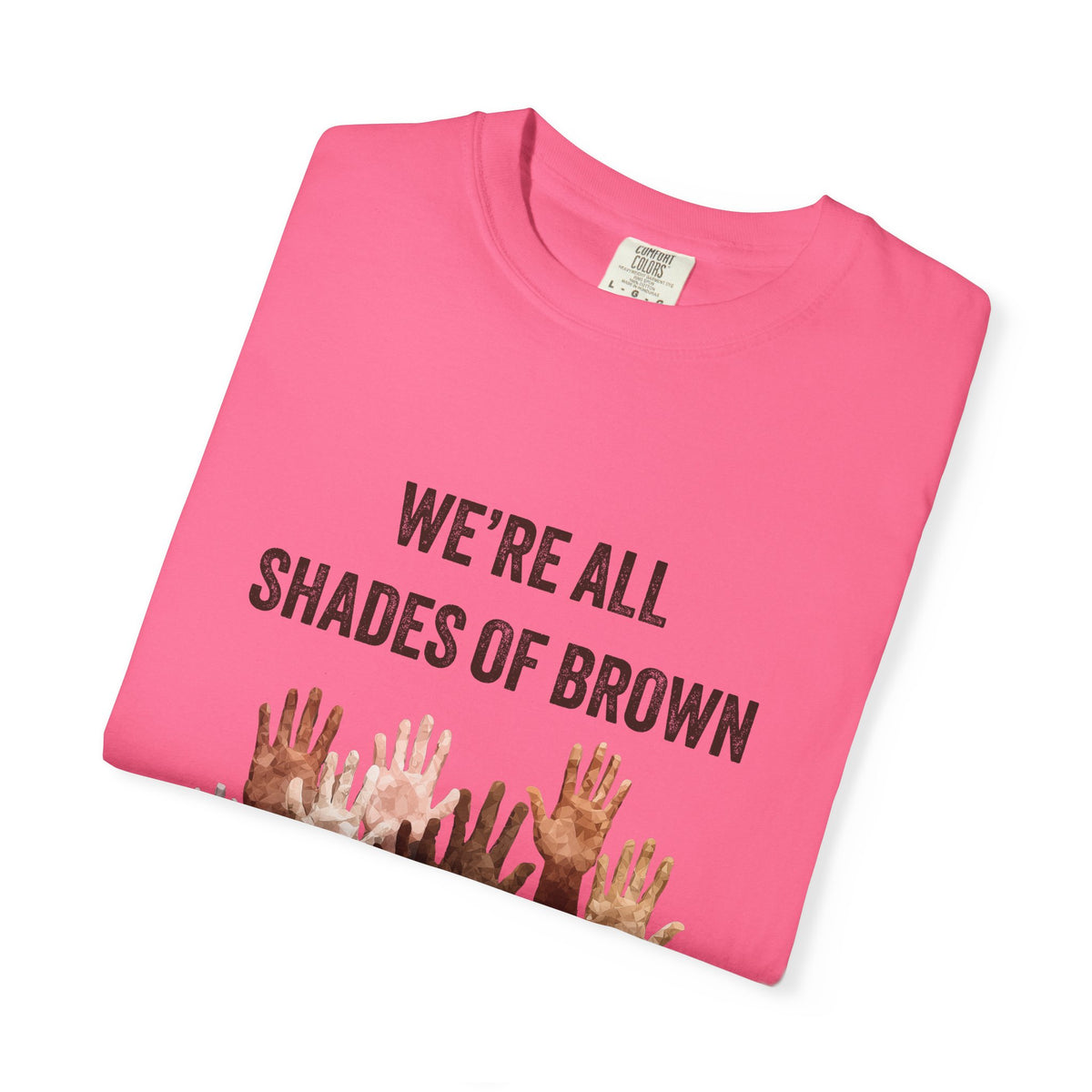 We're All Shades Of Brown T-Shirt