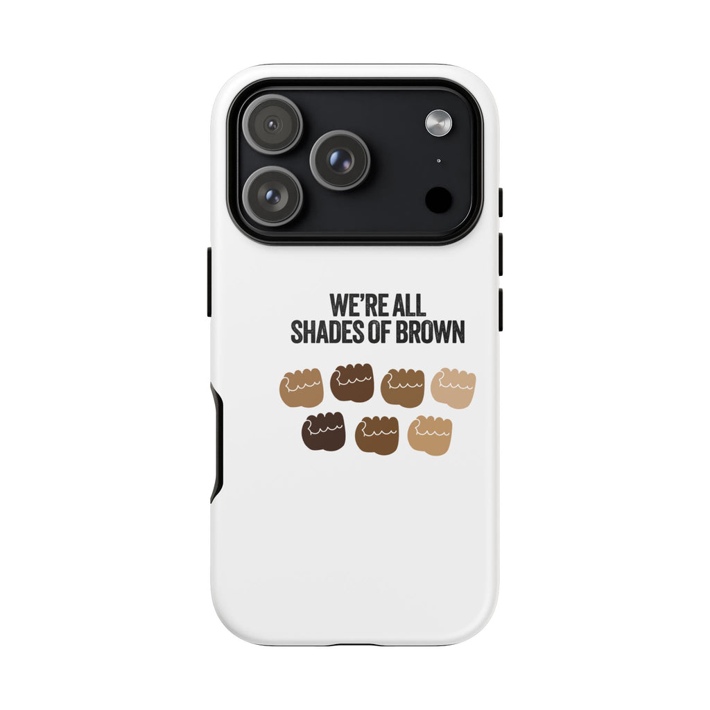 Phone Case - "We're All Shades of Brown" Diversity Design