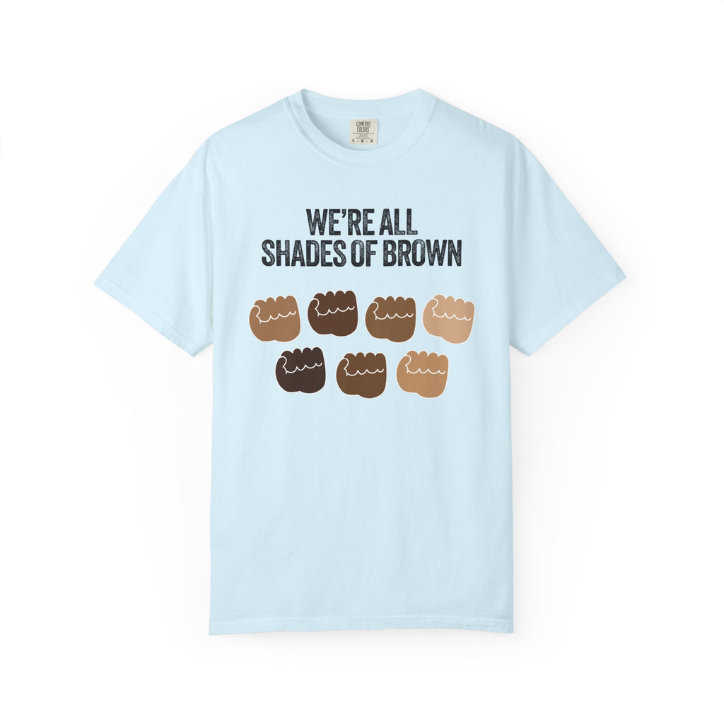 We're All Shades of Brown T-Shirt — Inclusive Diversity Graphic Tee Fist Pump Black Letter