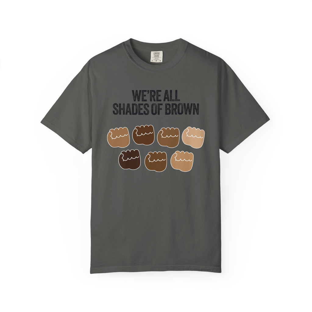 We're All Shades of Brown T-Shirt — Inclusive Diversity Graphic Tee Fist Pump Black Letter