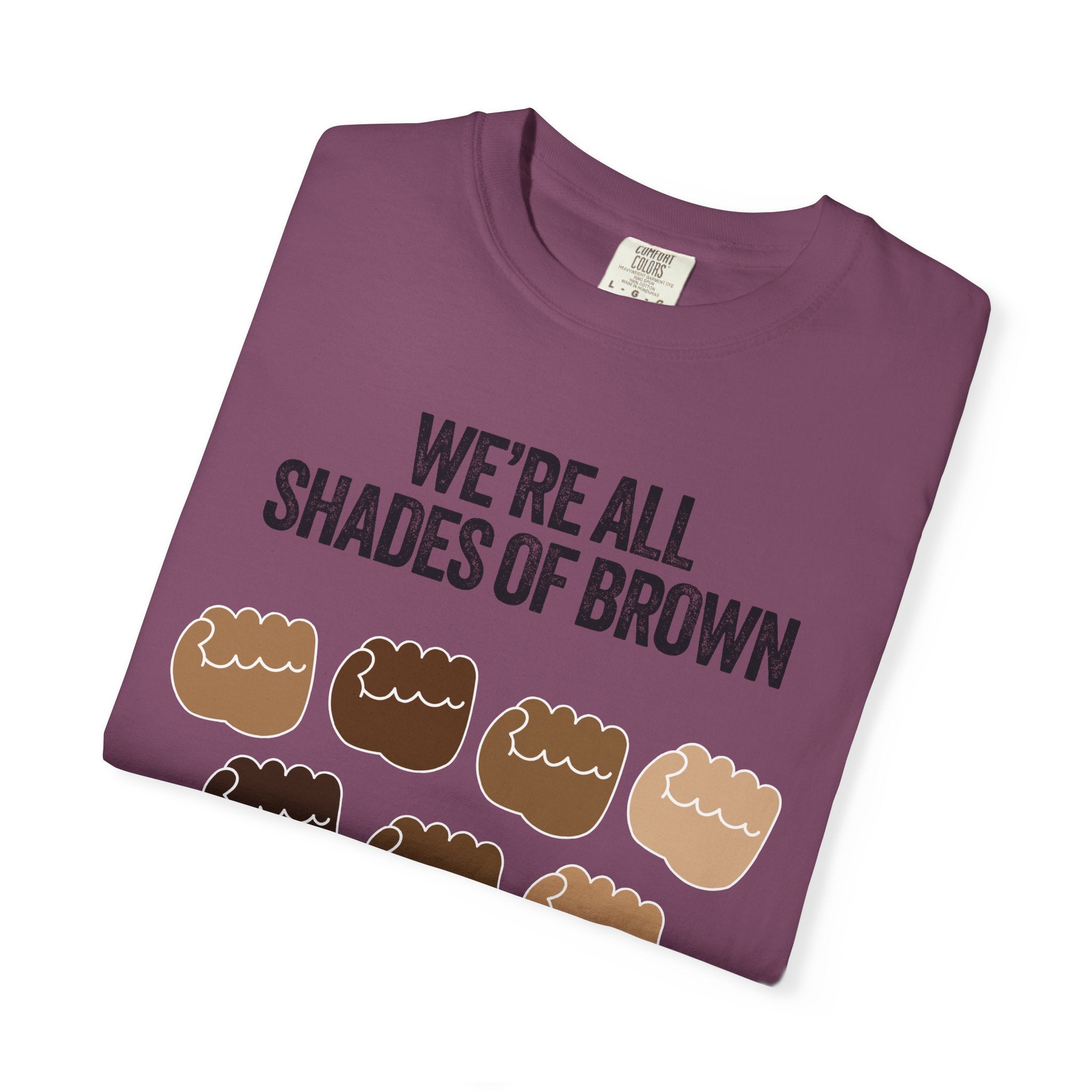 We're All Shades of Brown T-Shirt — Inclusive Diversity Graphic Tee Fist Pump Black Letter