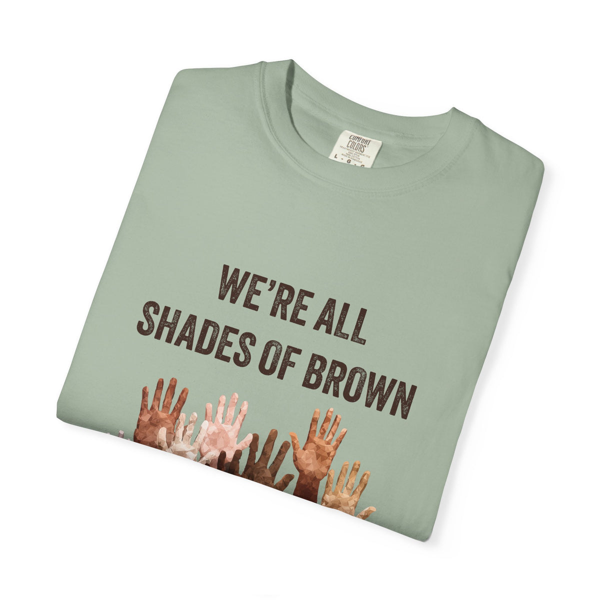 We're All Shades Of Brown T-Shirt