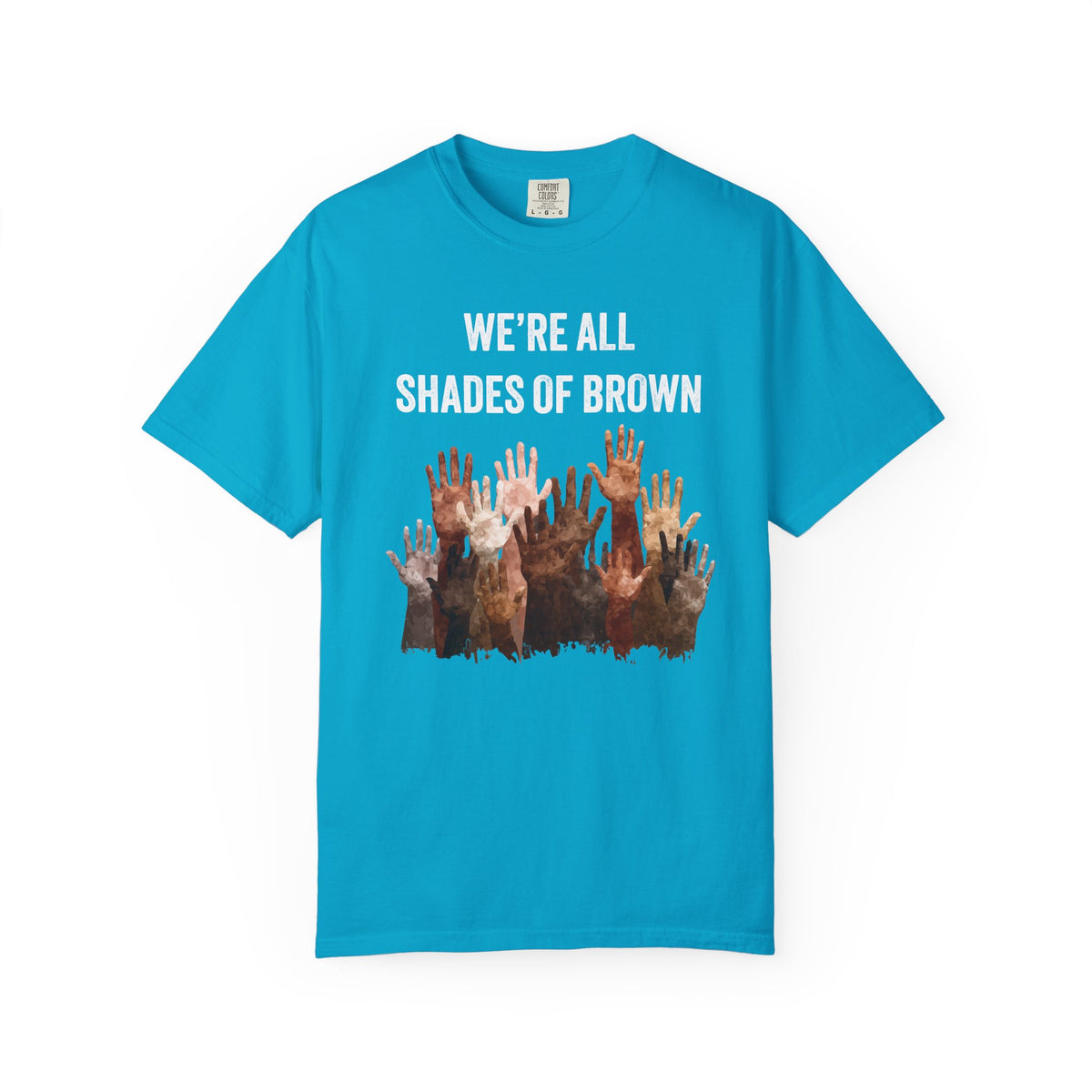 T-Shirt — "We're All Shades of Brown" Diversity Graphic Tee