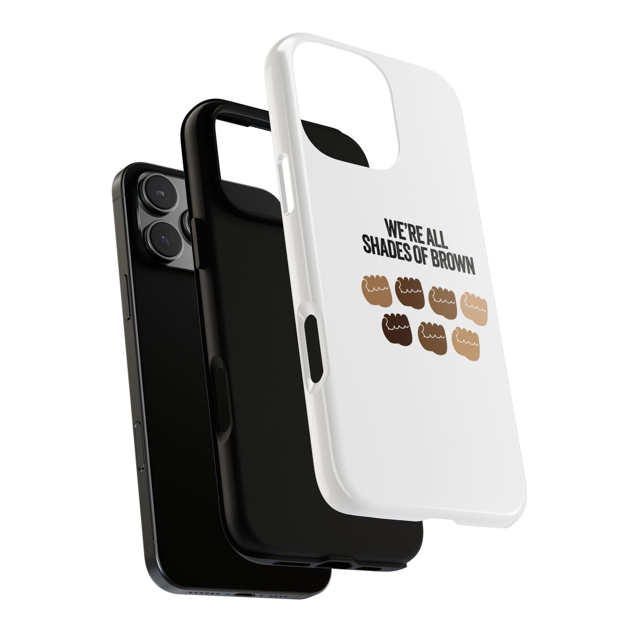 Phone Case - "We're All Shades of Brown" Diversity Design