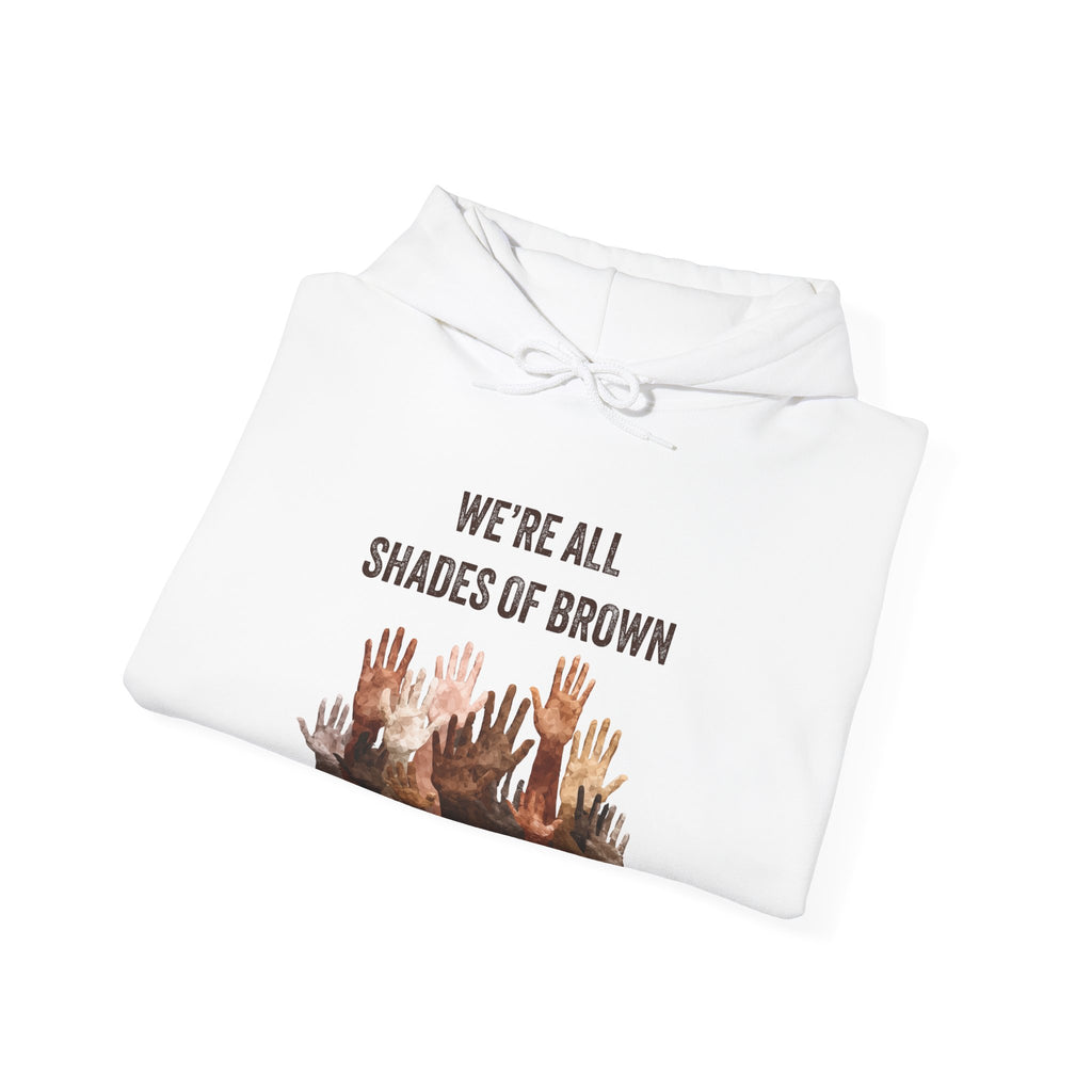 We're All Shades of Brown Hoodie — Unisex Heavy Blend™ Hooded Pouched & Sleeve Hands BL
