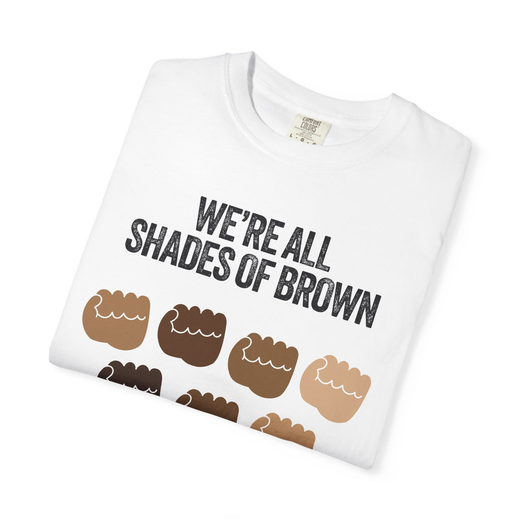 We're All Shades of Brown T-Shirt — Inclusive Diversity Graphic Tee Fist Pump Black Letter
