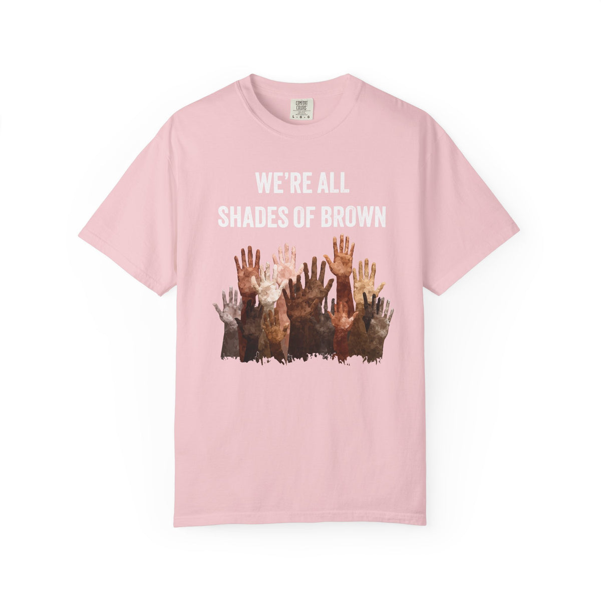 T-Shirt — "We're All Shades of Brown" Diversity Graphic Tee