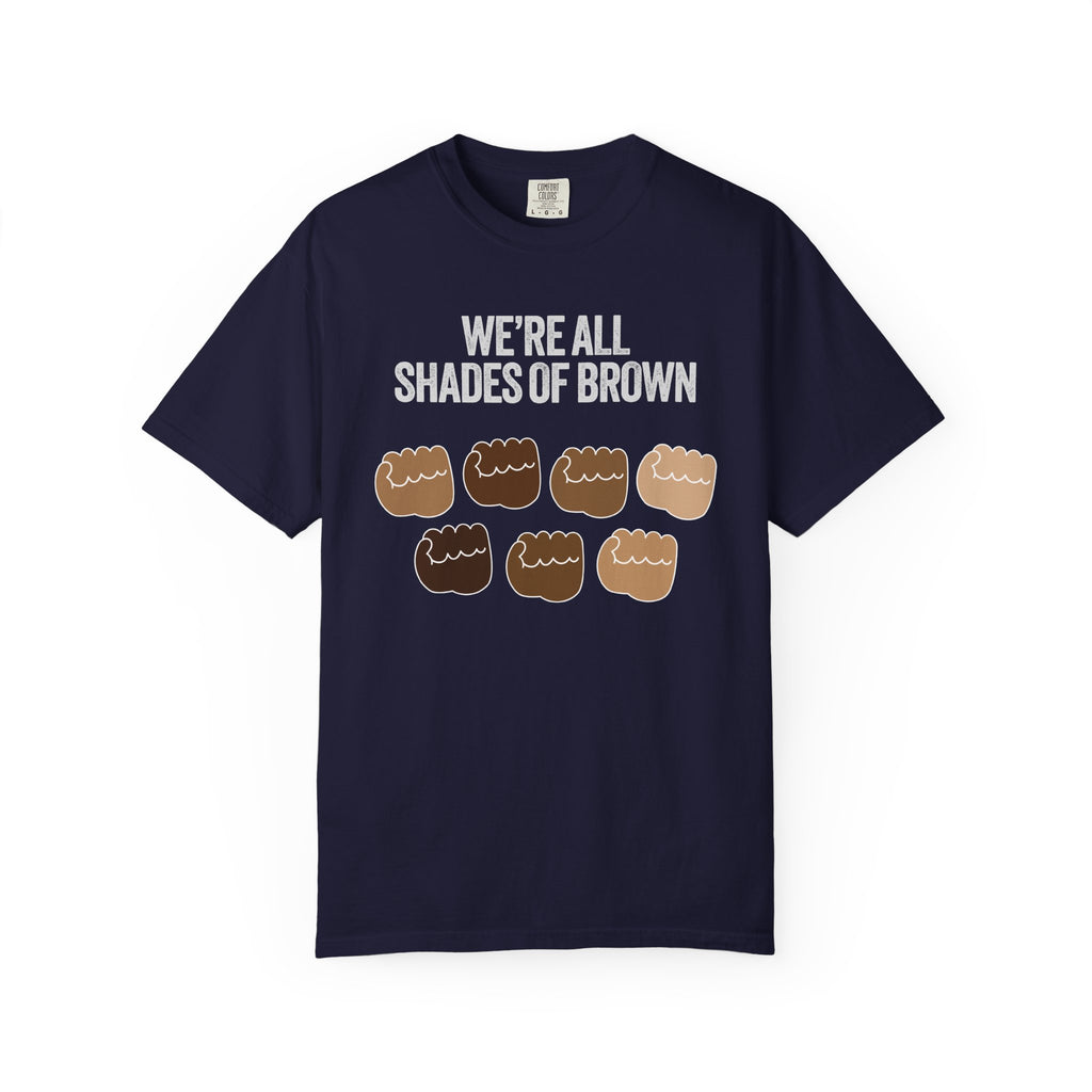 T-Shirt — "We’re All Shades of Brown" Inclusive Diversity Tee Fist Pump White Letter