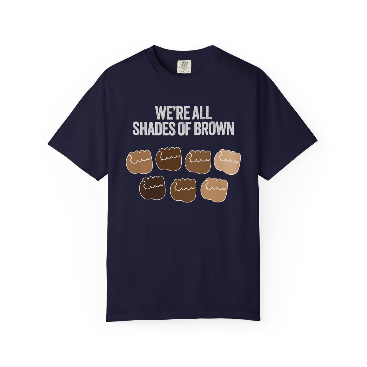 T-Shirt — "We’re All Shades of Brown" Inclusive Diversity Tee Fist Pump White Letter