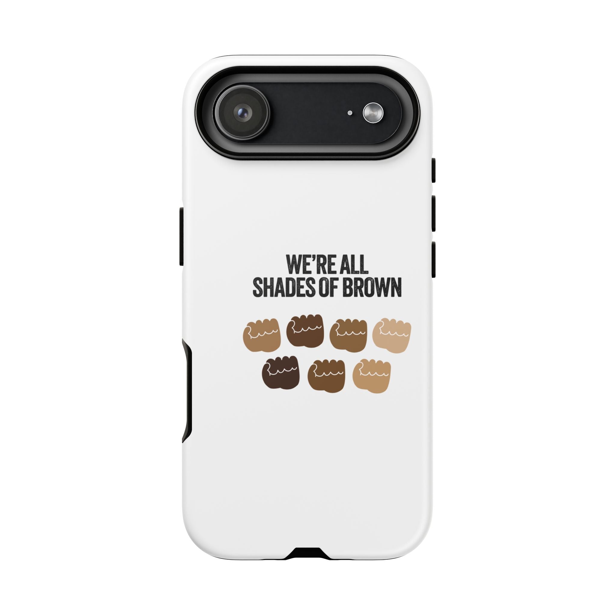 Phone Case - "We're All Shades of Brown" Diversity Design