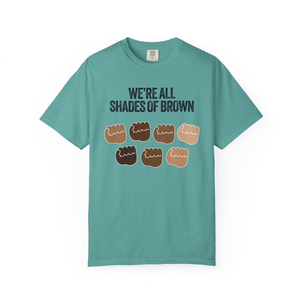 We're All Shades of Brown T-Shirt — Inclusive Diversity Graphic Tee Fist Pump Black Letter