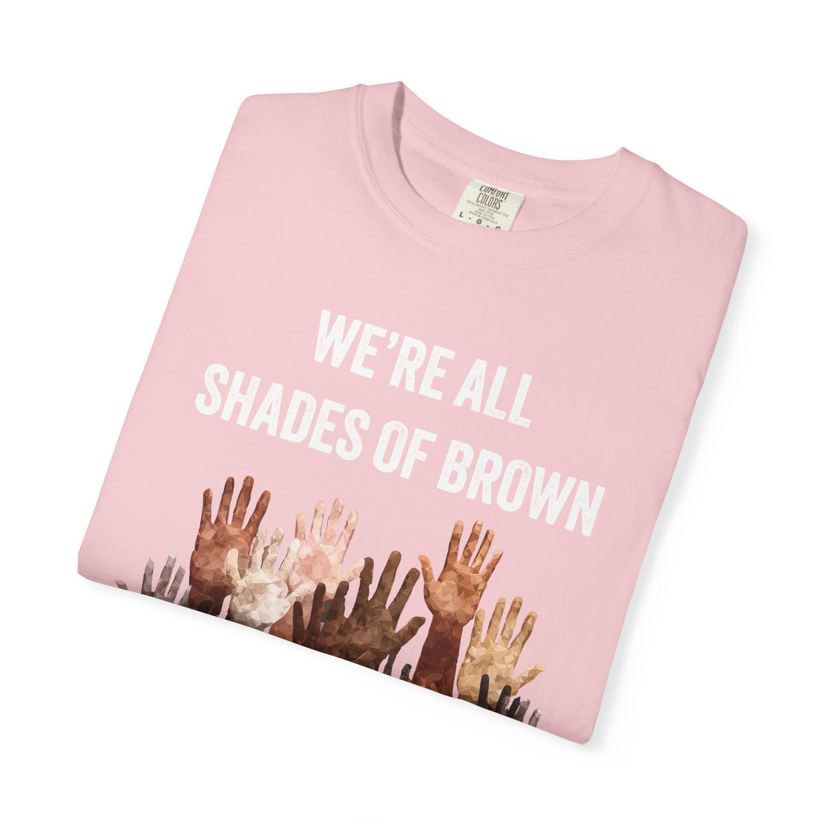T-Shirt — "We're All Shades of Brown" Diversity Graphic Tee