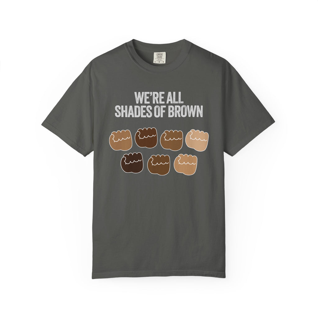 T-Shirt — "We’re All Shades of Brown" Inclusive Diversity Tee Fist Pump White Letter