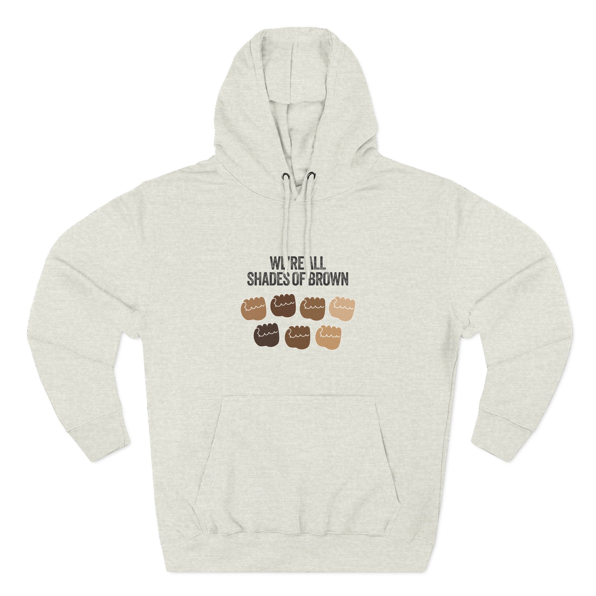We're All Shades of Brown Hoodie — Unisex Heavy Blend™ Hooded Pouched Fist Pump BL