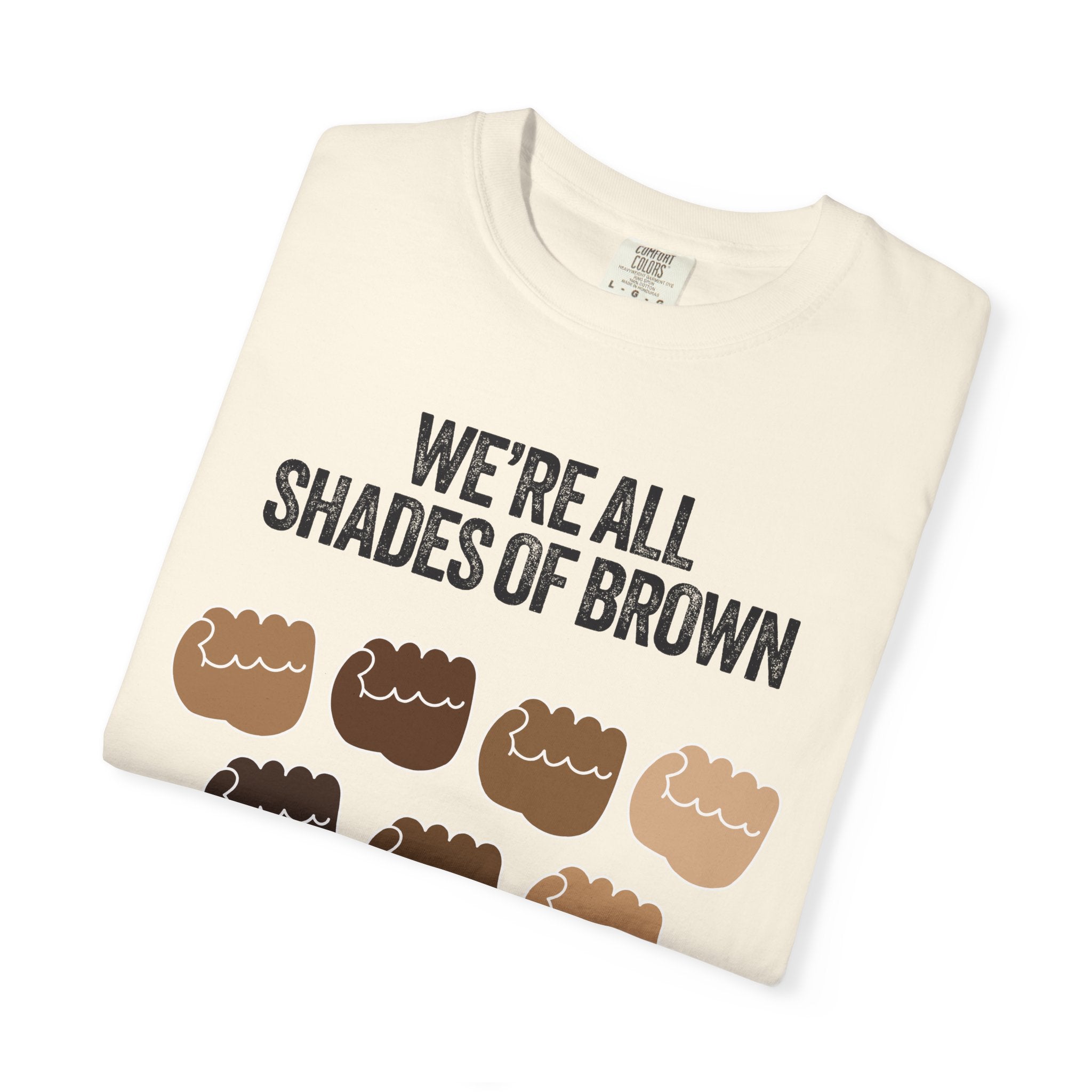 We're All Shades of Brown T-Shirt — Inclusive Diversity Graphic Tee Fist Pump Black Letter