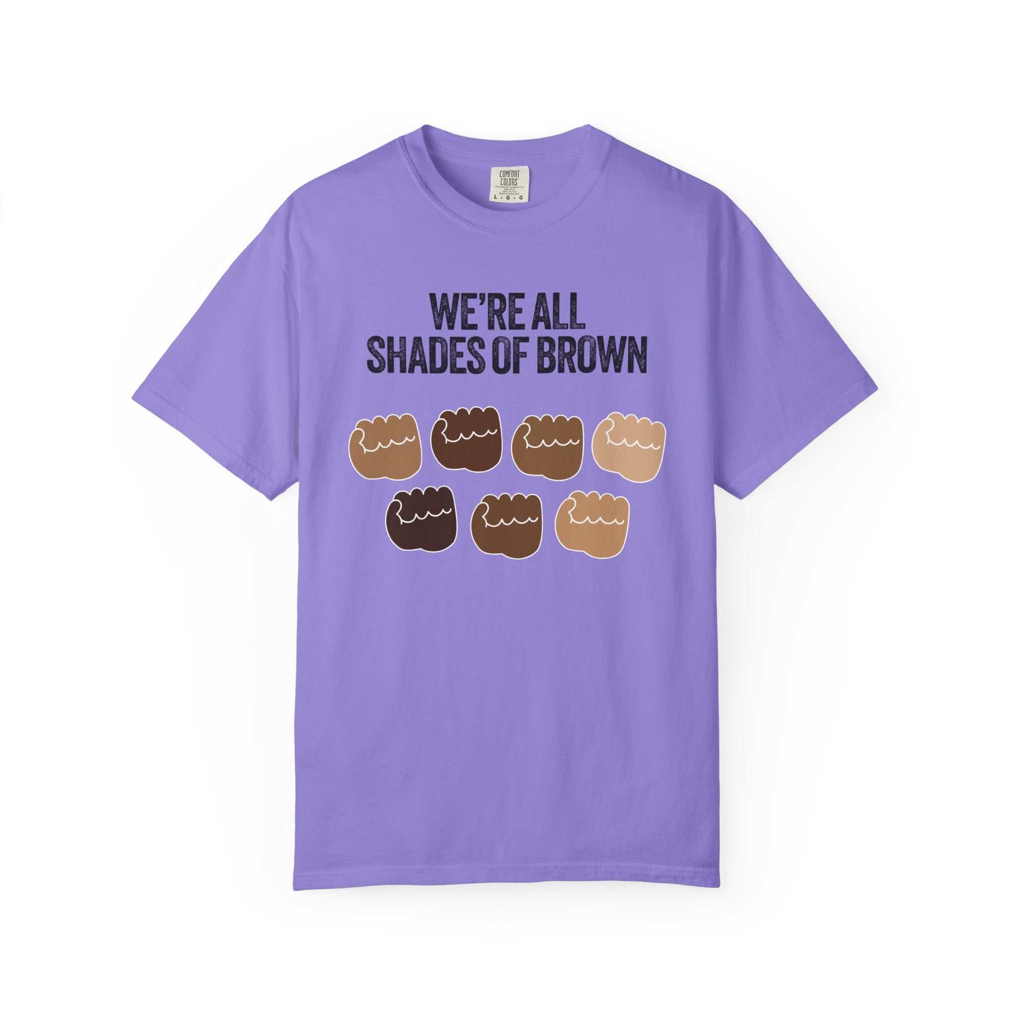 We're All Shades of Brown T-Shirt — Inclusive Diversity Graphic Tee Fist Pump Black Letter