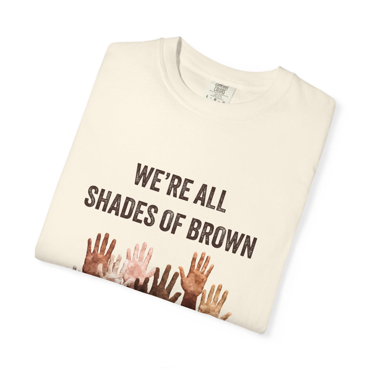 We're All Shades Of Brown T-Shirt