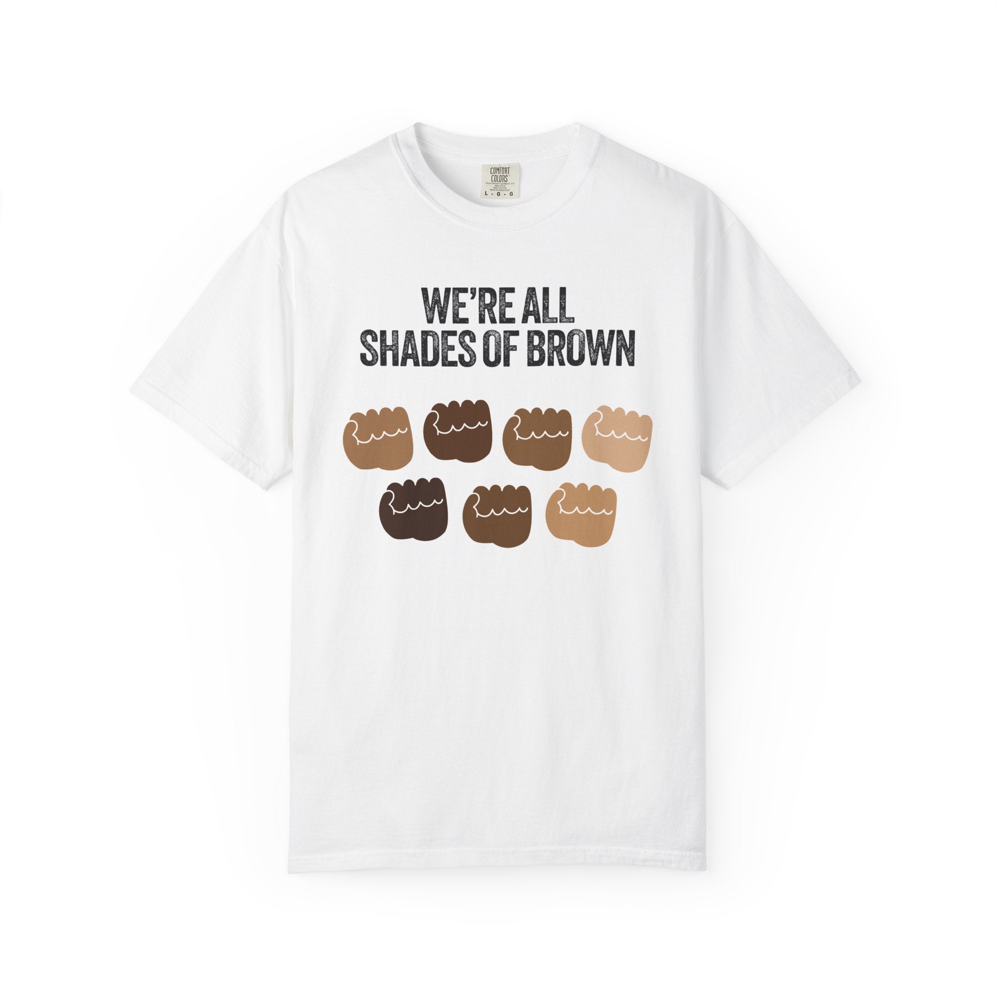 We're All Shades of Brown T-Shirt — Inclusive Diversity Graphic Tee Fist Pump Black Letter