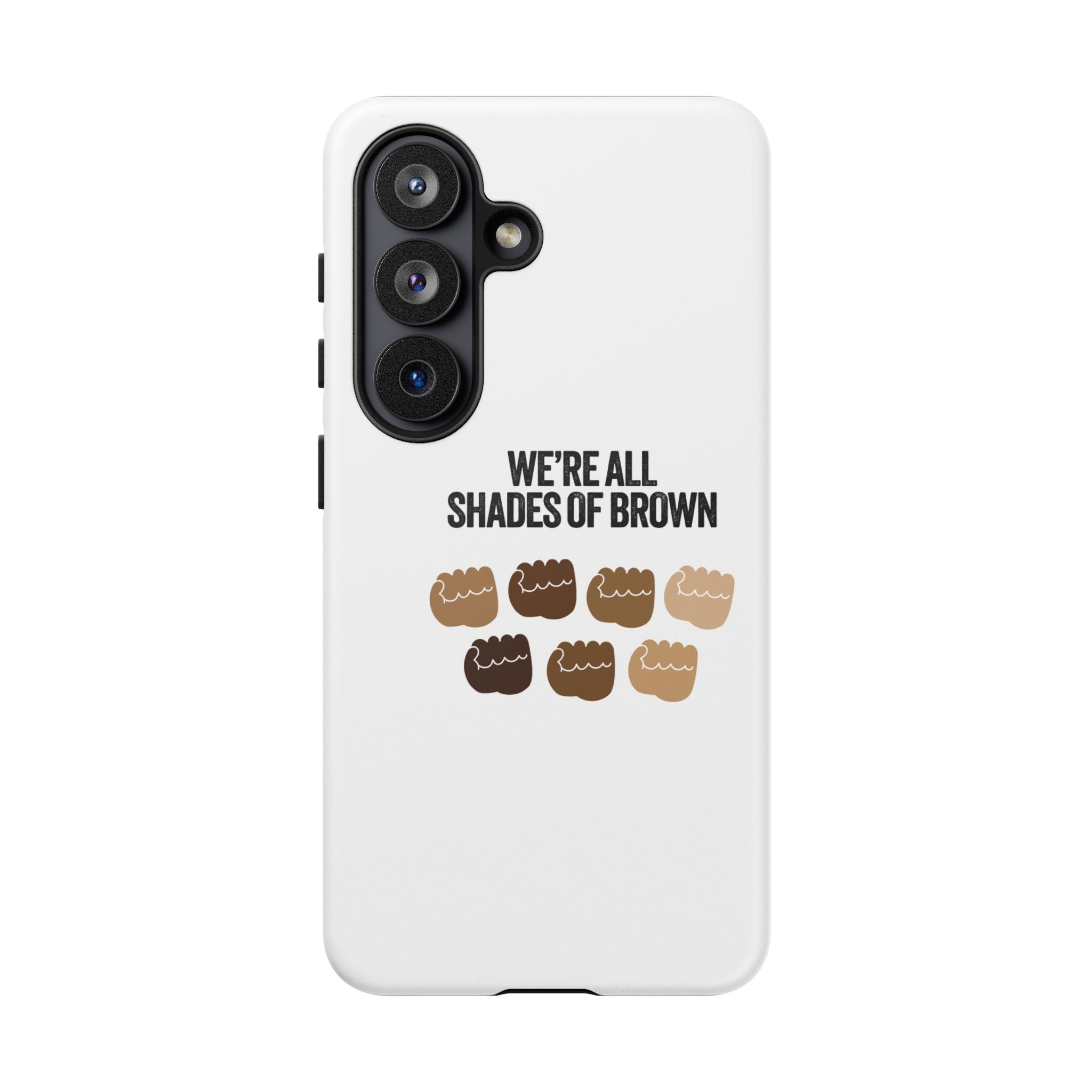 Phone Case - "We're All Shades of Brown" Diversity Design