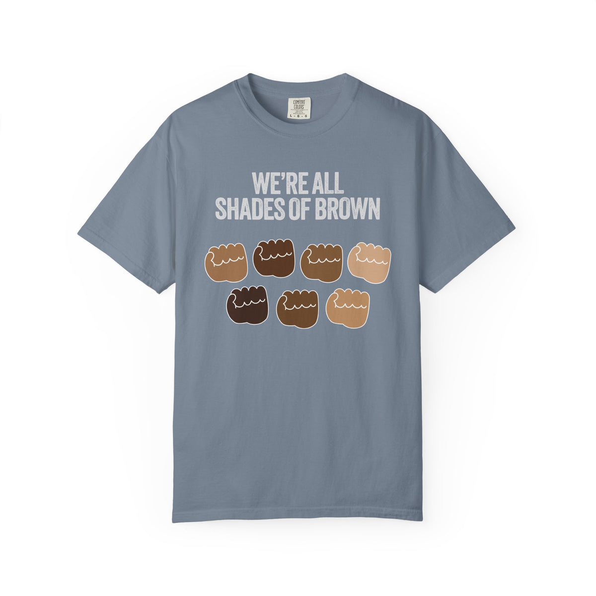 T-Shirt — "We’re All Shades of Brown" Inclusive Diversity Tee Fist Pump White Letter