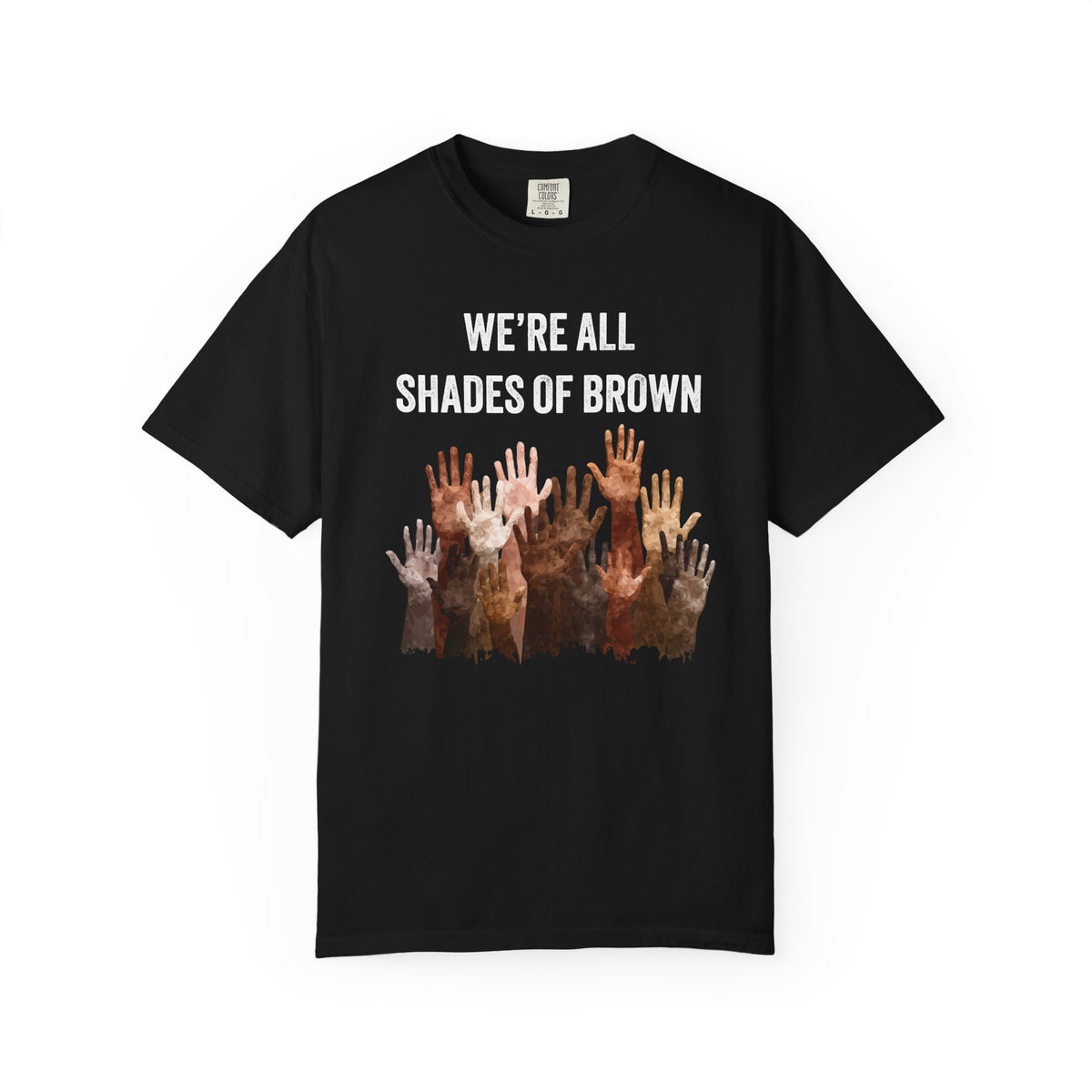 T-Shirt — "We're All Shades of Brown" Diversity Graphic Tee