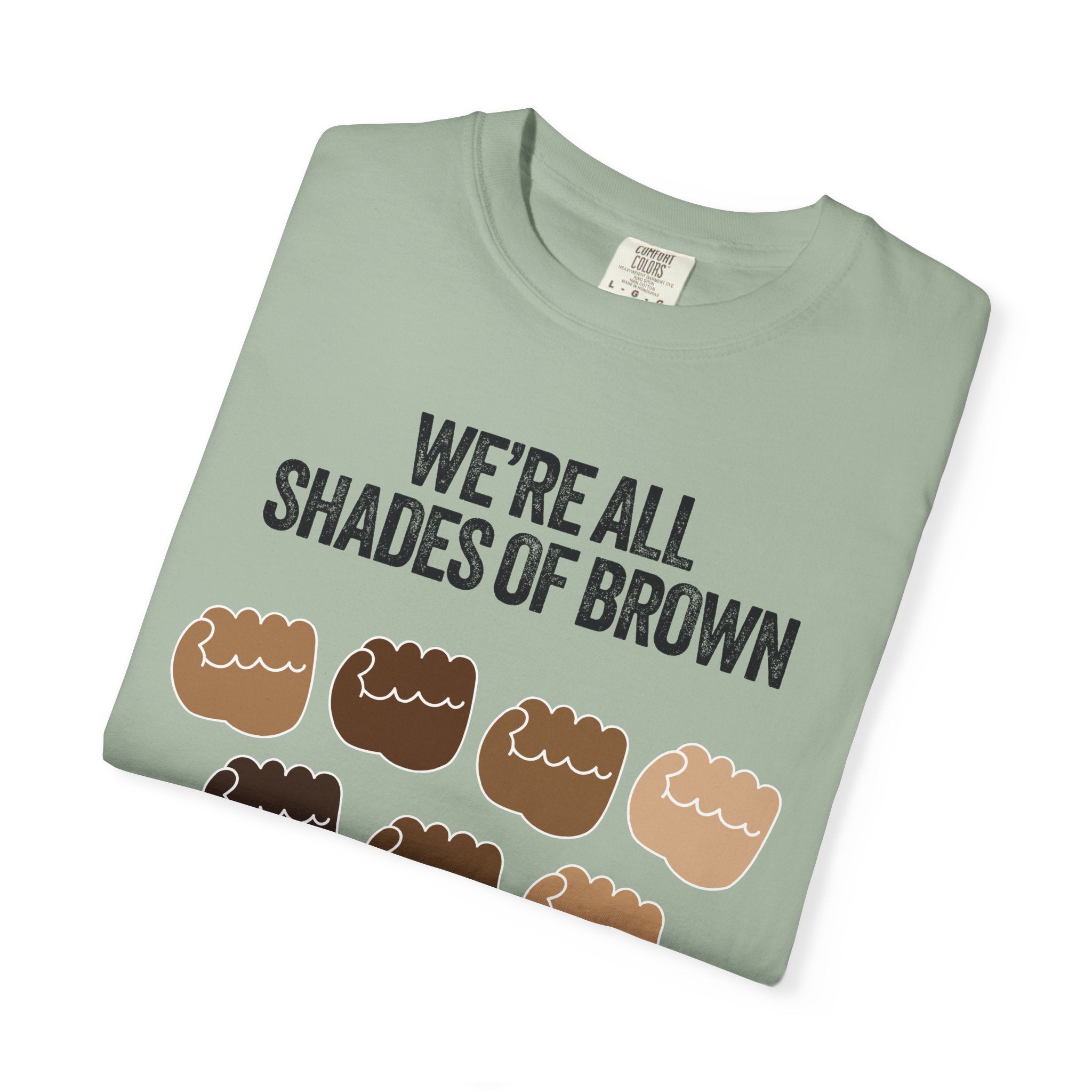 We're All Shades of Brown T-Shirt — Inclusive Diversity Graphic Tee Fist Pump Black Letter