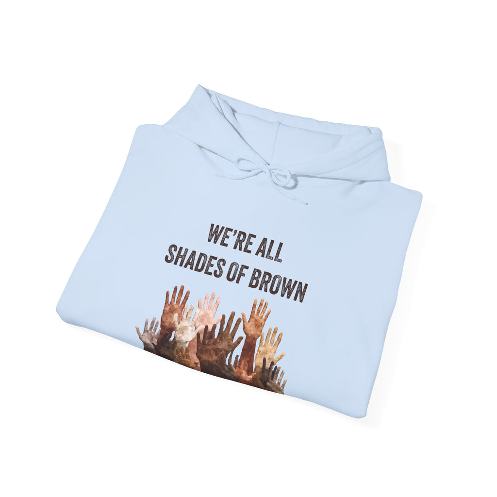 We're All Shades of Brown Hoodie — Unisex Heavy Blend™ Hooded Pouched & Sleeve Hands BL