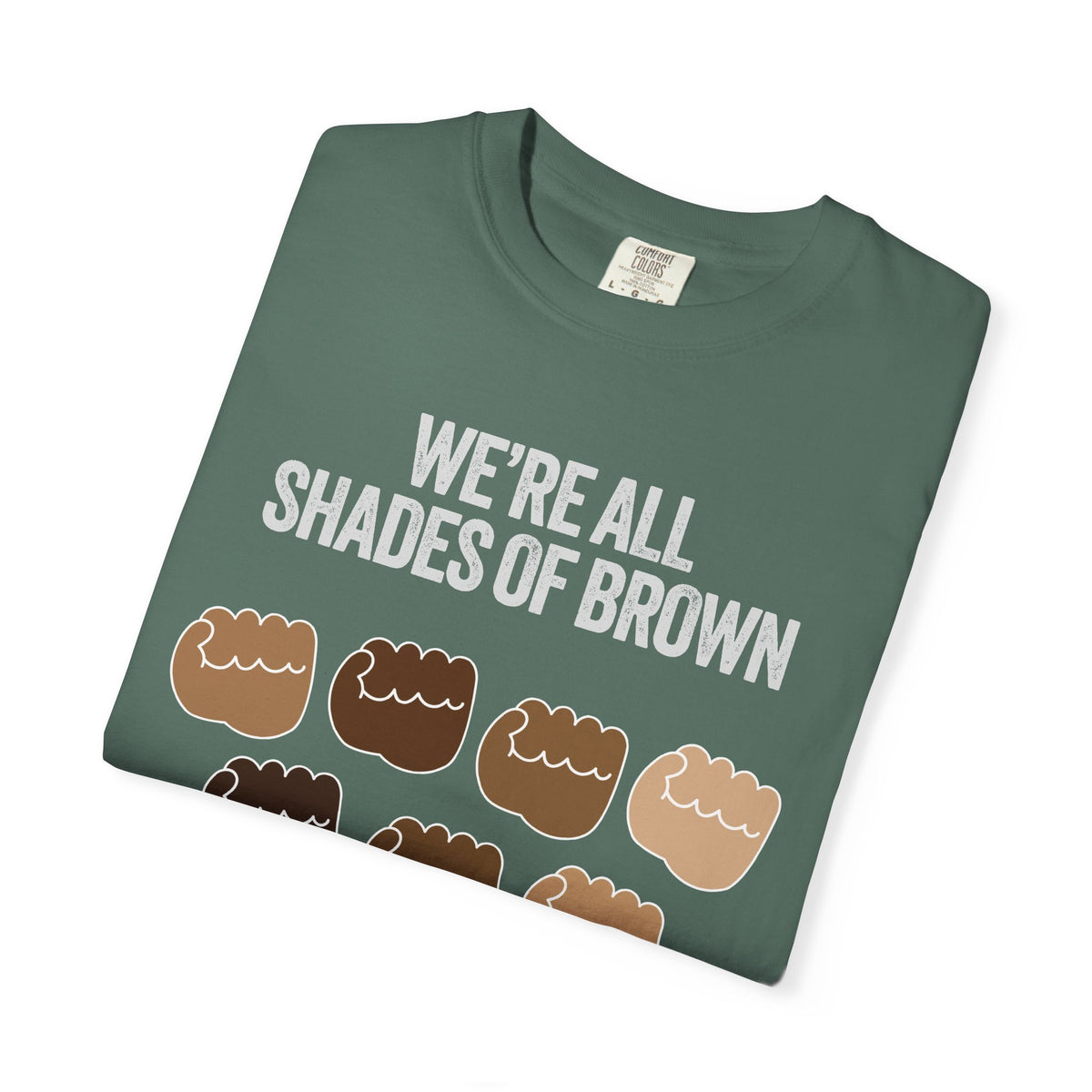 T-Shirt — "We’re All Shades of Brown" Inclusive Diversity Tee Fist Pump White Letter