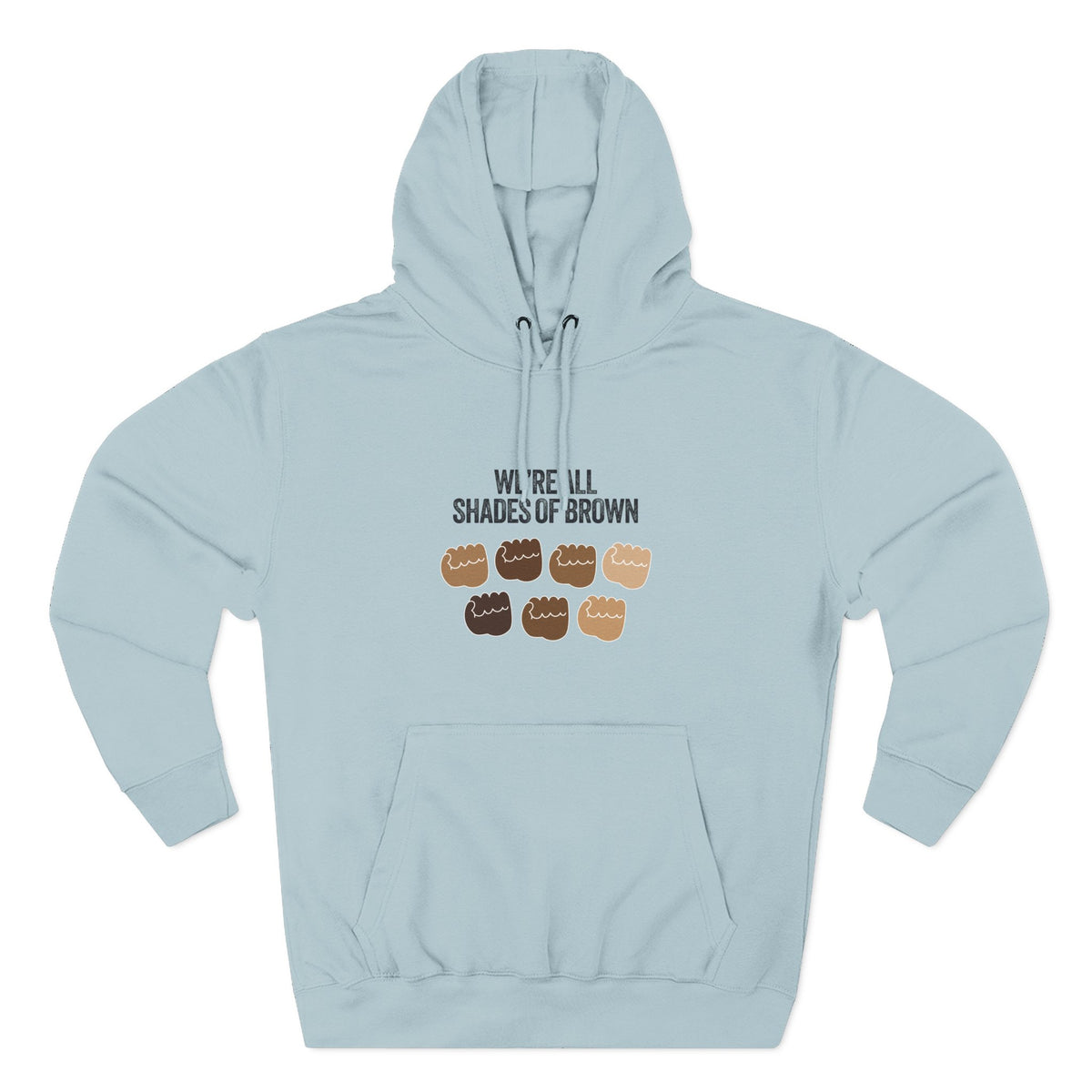 We're All Shades of Brown Hoodie — Unisex Heavy Blend™ Hooded Pouched Fist Pump BL