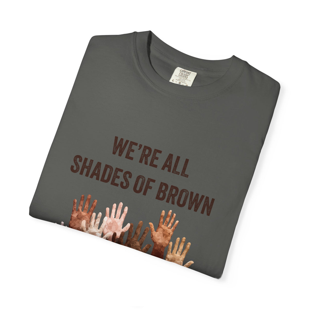 We're All Shades Of Brown T-Shirt