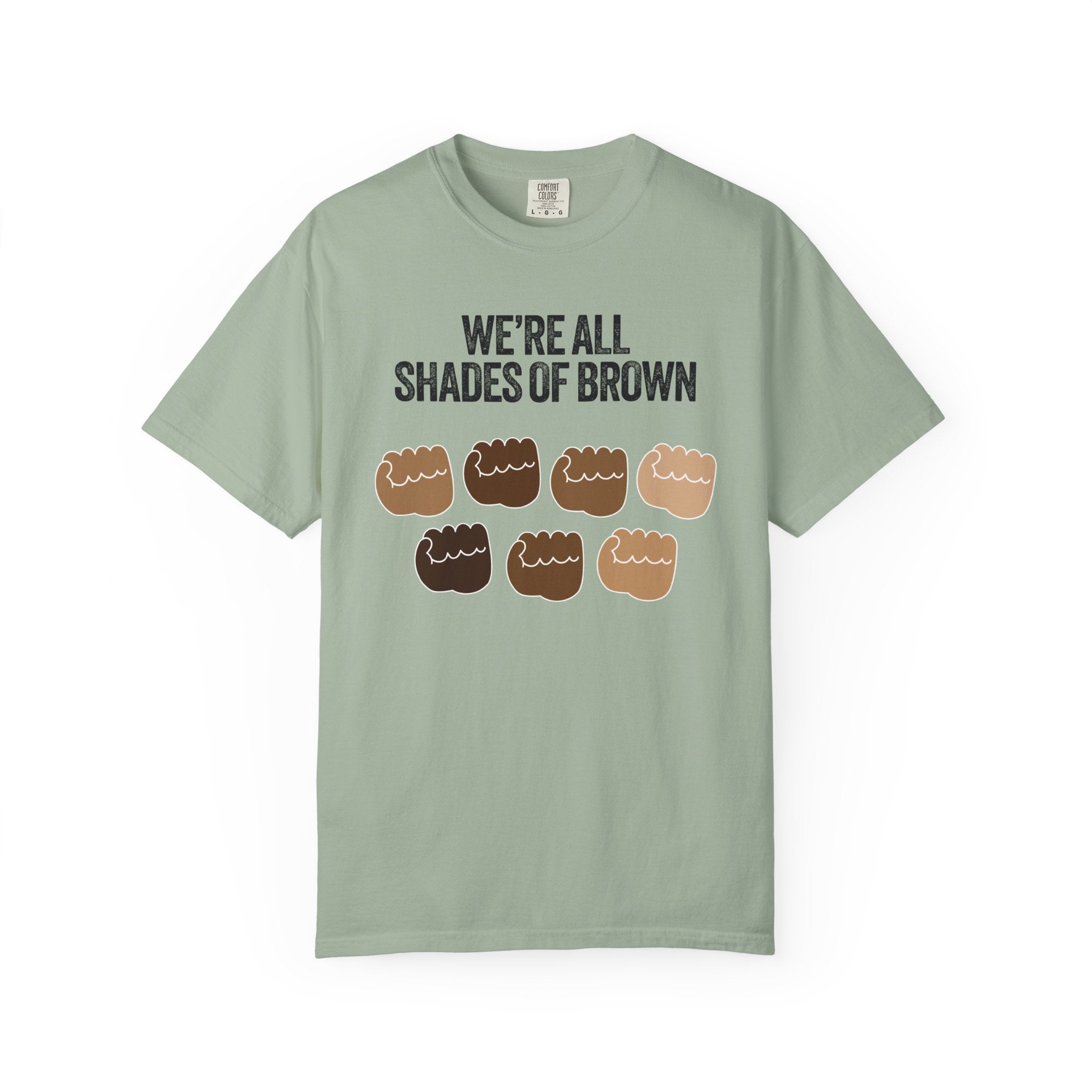 We're All Shades of Brown T-Shirt — Inclusive Diversity Graphic Tee Fist Pump Black Letter